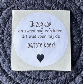 Sticker - Ik zeg dag en zwaai nog een keer, dit was voor mij de laatste keer!
