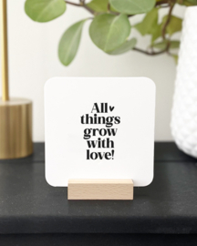 Tegeltje Forex | All things grow with love