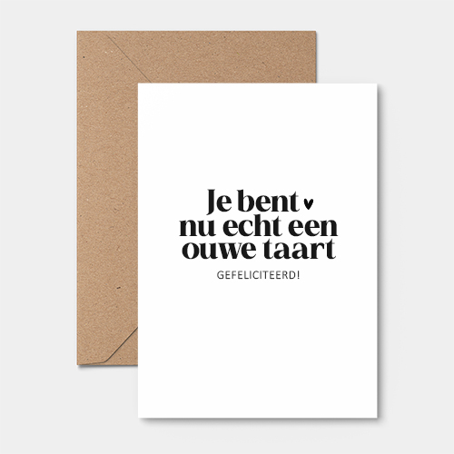 Kaart | Je bent nu echt een ouwe taart