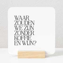 Tegeltje Forex | Waar zouden we zijn zonder koffie en wijn?