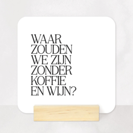 Tegeltje Forex | Waar zouden we zijn zonder koffie en wijn?