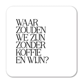 Tegeltje Forex | Waar zouden we zijn zonder koffie en wijn?