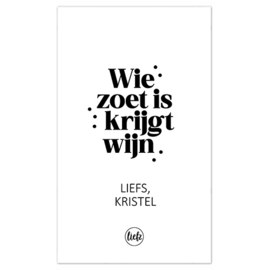 Fles etiket op maat | Wie zoet is krijgt wijn + naam