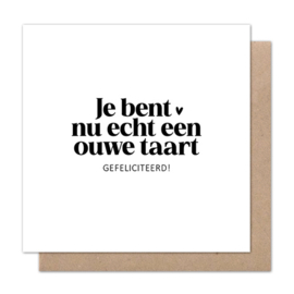 Dubbele kaart | Je bent nu echt een ouwe taart