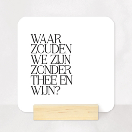 Tegeltje Forex | Waar zouden we zijn zonder thee en wijn?