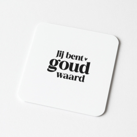 Tegeltje Forex | Jij bent goud waard