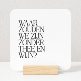 Tegeltje Forex | Waar zouden we zijn zonder thee en wijn?