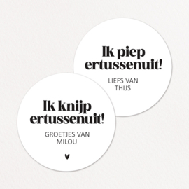 Stickers op maat | Ik piep/knijp ertussenuit + naam | 10 stuks