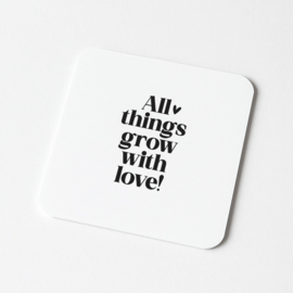 Tegeltje Forex | All things grow with love