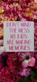 Tegeltje- roze -Don't mind the mess