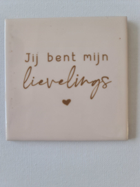 Tegeltje - beige - jij bent mijn lievelings