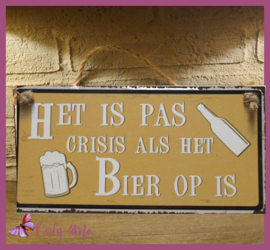 Metalen bord "Het is pas crisis als het bier op is" geel € 12,99