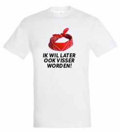 Kinder T shirt IK WIL LATER VISSER WORDEN!