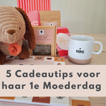 blog: 5 cadeautips voor haar eerste moederdag
