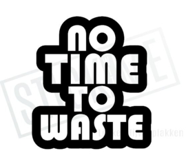 No time to waste Outline