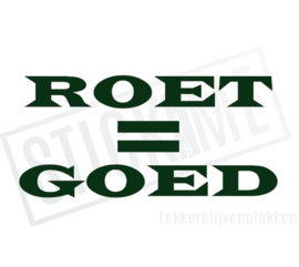 Roet is goed