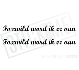Foxwild word ik er van