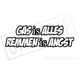 Gas is Alles Remmen is Angst