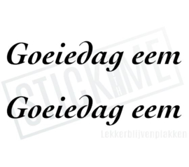 Goeiedag eem