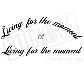 Living for the moment