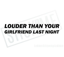 Louder than your girlfriend