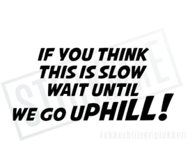 If you think this is slow