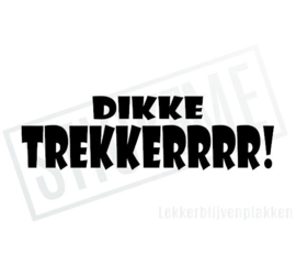 Dikke Trekkerrrr