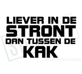 Liever in de stront dan tussen de kak
