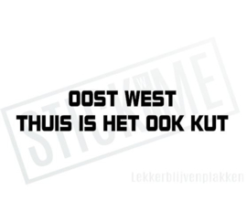 Oost west Thuis is het ook kut