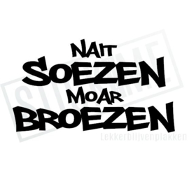 Nait Soezen moar Broezen