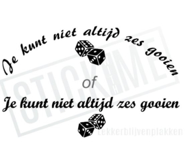 Je kunt niet altijd zes gooien