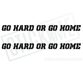 Go hard or go home