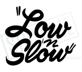 Low and Slow