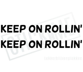 Keep on rollin
