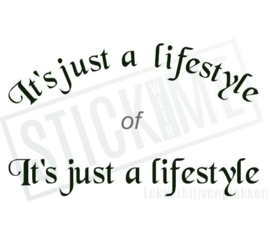 Its Just a lifestyle
