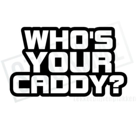 Who's your Caddy?