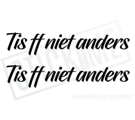 Tis ff niet anders