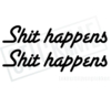 Shit happens