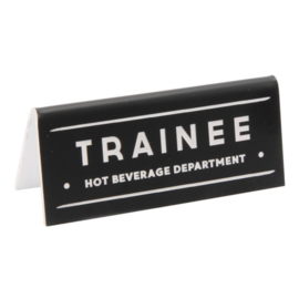 Desk Sign Trainee Hot Beverage Department