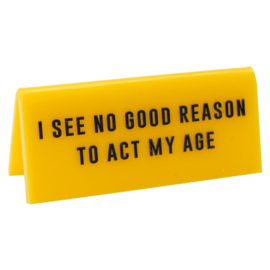 Desk Sign Act My Age