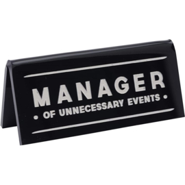 Desk Sign Manager Of Unnecessary Events
