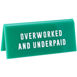 Desk Sign Overworked And Underpaid