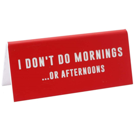 Desk Sign I Don't Do Mornings