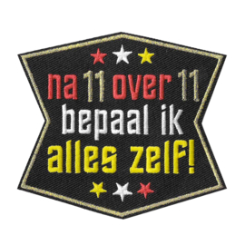 Na 11 over 11 bepaal ik alles zelf!