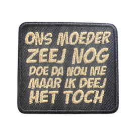 Ons moeder zeej nog...