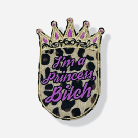 I’m a princess bitch