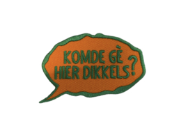 Komde gij hier dikkels