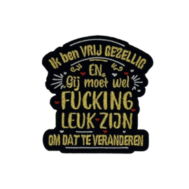 Ik ben VRIJ GEZELLIG EN Gij moet wel...