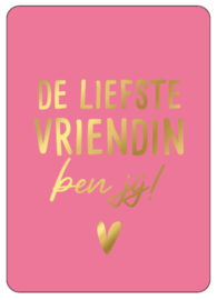 Ansichtkaart De liefste vriendin ben jij! - roze goud folie - a6 - per stuk