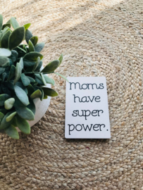 HOUTEN KAART | Moms have super power